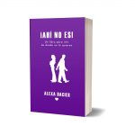 No te necesito, te quiero en mi vida (Carta para una relación estable)