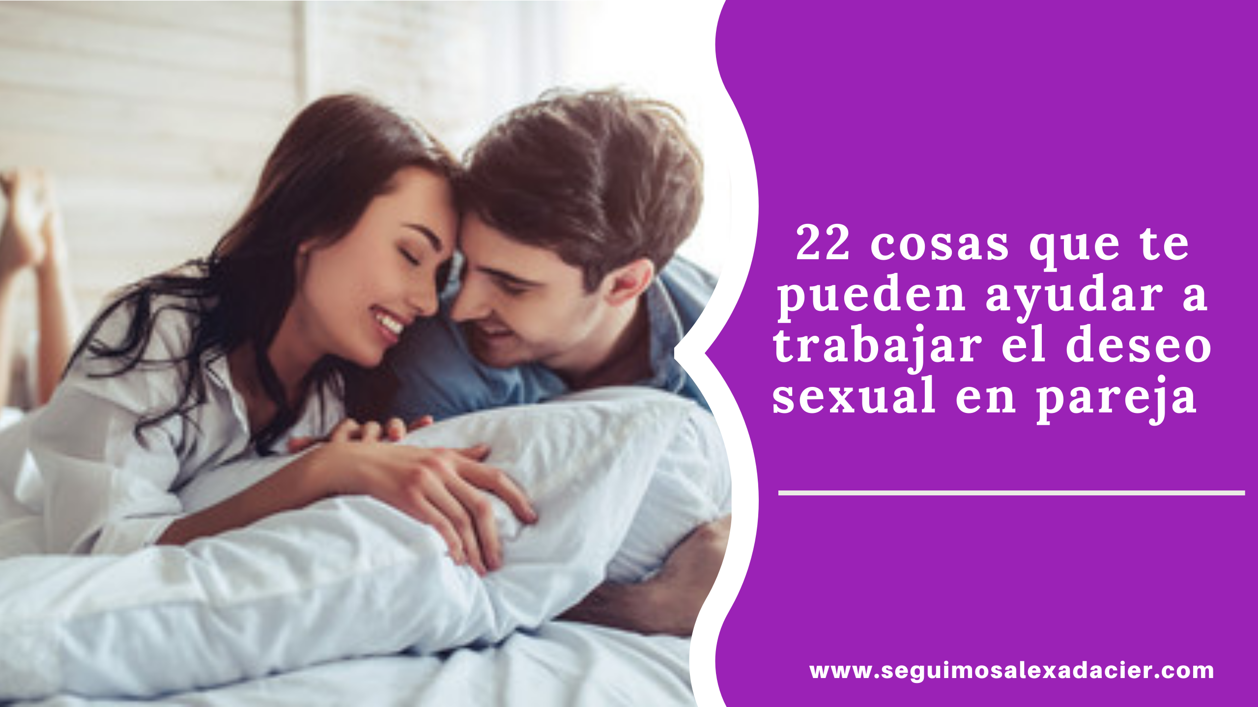 22 cosas que te pueden ayudar a trabajar el deseo sexual en pareja