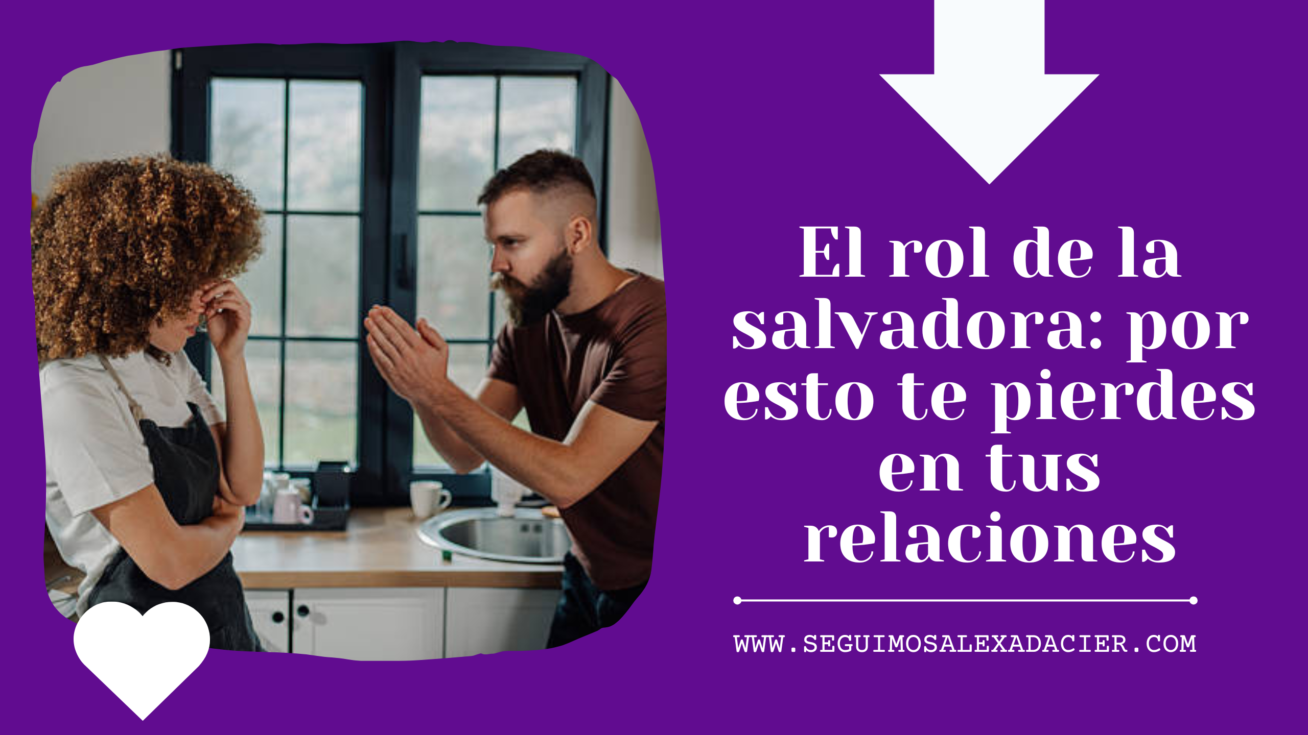 El rol de la salvadora: por esto te pierdes en tus relaciones