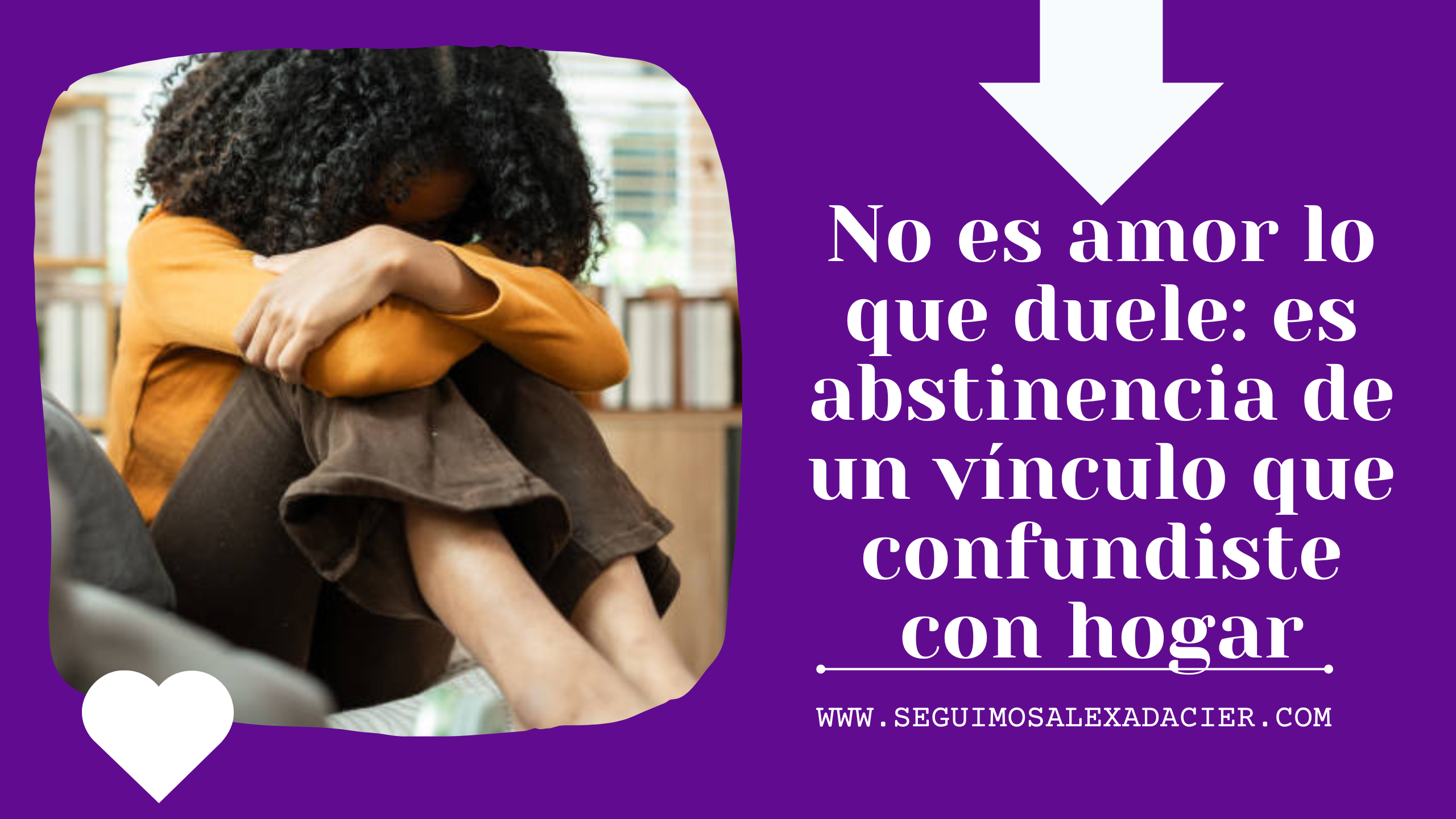 No es amor lo que duele: es abstinencia de un vínculo que confundiste con hogar