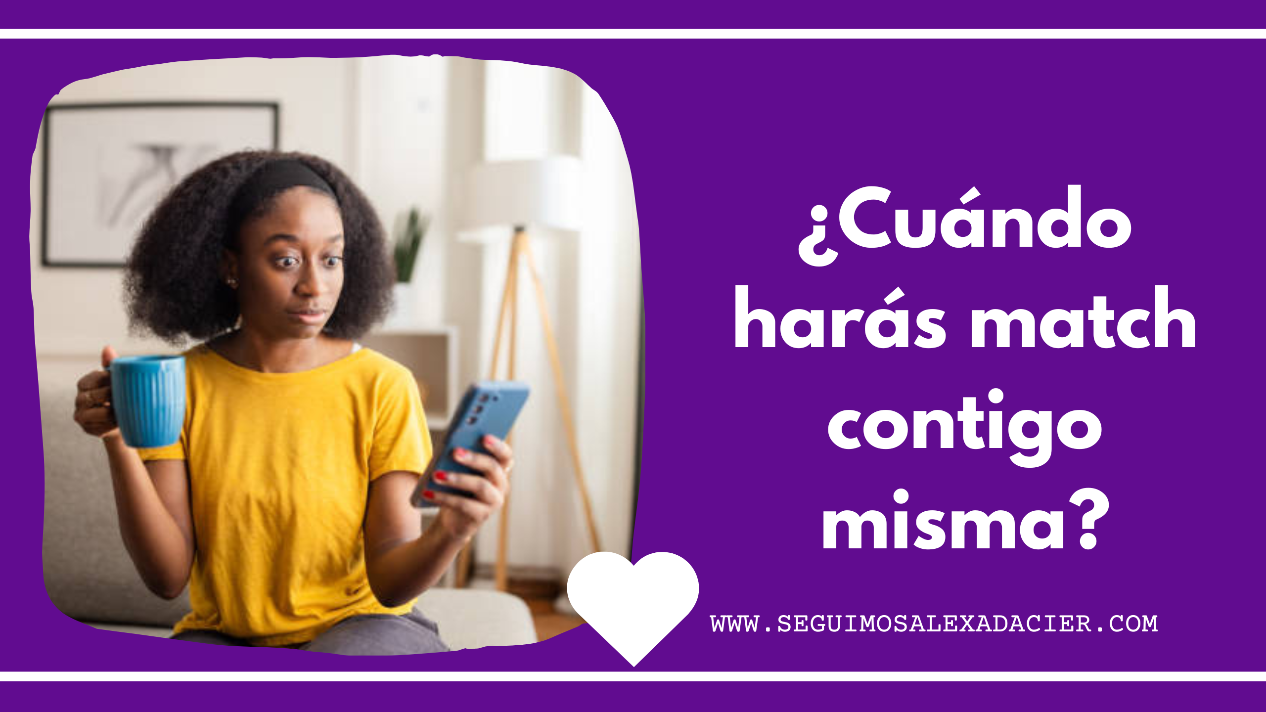 ¿Cuándo harás match contigo misma?
